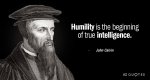 Quotation-John-Calvin-Humility-is-the-beginning-of-true-intelligence-55-81-51.jpg