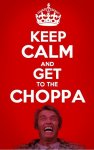 keep_calm_and_get_to_the_choppa-100345.jpg
