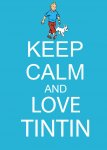 keep_calm_and_love_tintin_by_tandp-d5v6xwh.jpg