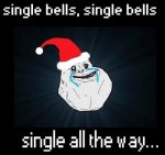 Single-bells-single-all-the-way-forever-alone-christmas.jpg