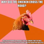 why-did-the-chicken-cross-the-road-the-chicken-would-probably-no.jpg