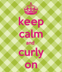 keep-calm-and-curly-on-17.png