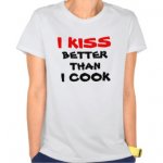 i_kiss_better_than_i_cook_tshirt-r6cdce4bcefe84a87a3d87ec1b29294de_8nhmm_324.jpg