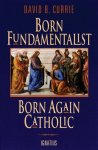 Born-Fundamentalist-Born-Again-Catholic.jpg
