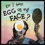 egg-on-my-face.jpg