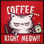 Coffee Right Meow.jpg