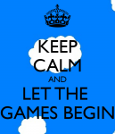 keep-calm-and-let-the-games-begin-123.png