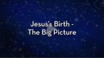 2017-06-02 03_53_06-Jesus's Birth – The Big Picture.jpg