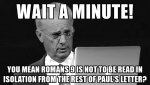 wait-a-minute-you-mean-romans-9-is-not-to-be-read-in-isolation-from-the-rest-of-pauls-letter.jpg