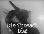 5656d1246463472-die_thread_die.jpg