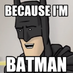 Because_I'm_Batman.png