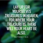 treasures-in-heaven-for-where-your-treasure-is-there-will-your-heart-be-also-e1449296637963.jpg