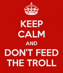 keep-calm-and-don-t-feed-the-troll-22.png keep-calm-and-don-t-feed-the-troll-22.png