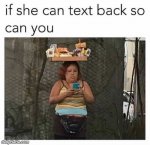 if_she_can_text_back_so_can_you.jpg
