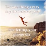 do-one-thing-everyday-that-scares-you-like-letting-your-phone-die-U5t.jpg