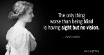Quotation-Helen-Keller-The-only-thing-worse-than-being-blind-is-having-sight-15-50-22.jpg