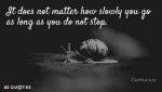 Quotation-Confucius-It-does-not-matter-how-slowly-you-go-as-long-6-21-25.jpg