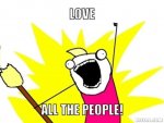 resized_all-the-things-meme-generator-love-all-the-people-75db6e.jpg resized_all-the-things-meme-generator-love-all-the-people-75db6e.jpg