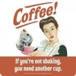 Coffee! If you're not shaking, you need another cup2.jpg