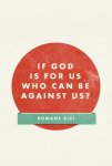 if-god-is-for-us-who-can-be-against-us-romans-8_31.jpg