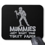 mummies_just_want_your_toilet_paper_funny_tshirt_mousepad-rf91f3509e5964655853e9c7492665980_x74v.jpg