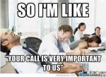 your-call-is-very-important-to-us_o_301423.jpg