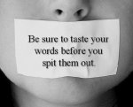 Be-sure-to-taste-your-words-before-you-spit-them-out.jpg