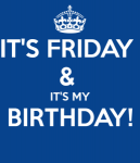 it-s-friday-it-s-my-birthday-257x300.png