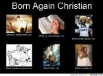 frabz-Born-Again-Christian-What-my-friends-think-I-do-What-my-mom-thin-38a210.jpg