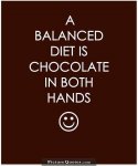 a-balanced-diet-is-chocolate-in-both-hands-quote-3.jpg