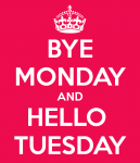 bye-monday-and-hello-tuesday.png