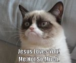 Grumpy-Cat-jesus loves you.jpg