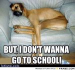 frabz-But-I-dont-wanna-go-to-school-77f19f.jpg frabz-But-I-dont-wanna-go-to-school-77f19f.jpg