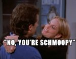 no youre schmoopy.jpg