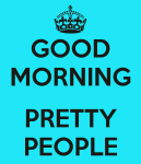 good-morning-pretty-people.png