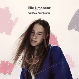 Elle Limebear: Call On Your Name, with lyrics