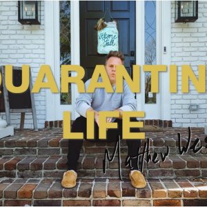 Matthew West - Quarantine Life